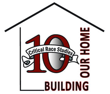 Critical Race Studies at 10: Building our Home