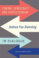 Joshua Foa Dienstag: Cinema, Democracy and Perfectionism