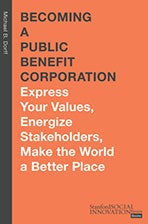 Book cover of Becoming a Public Benefit Corporation: Express Your Values, Energize Stakeholders, Make the World a Better Place
